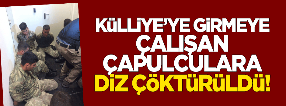 Beştepe'ye girmeye çalışan askerler gözaltına alındı!