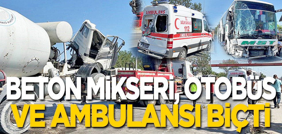 Beton mikseri otobüs ve ambulansı biçti