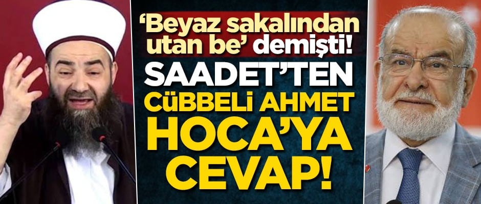 'Beyaz sakalından utan be' demişti! Saadet'ten Cübbeli Ahmet Hoca'ya cevap