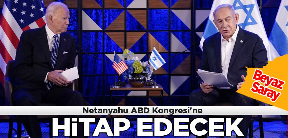 Beyaz Saray: Netanyahu ABD Kongresi'ne hitap edecek! Stratejik plan