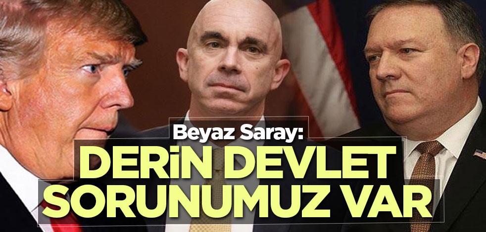 Beyaz Saray: Derin devlet sorunumuz var
