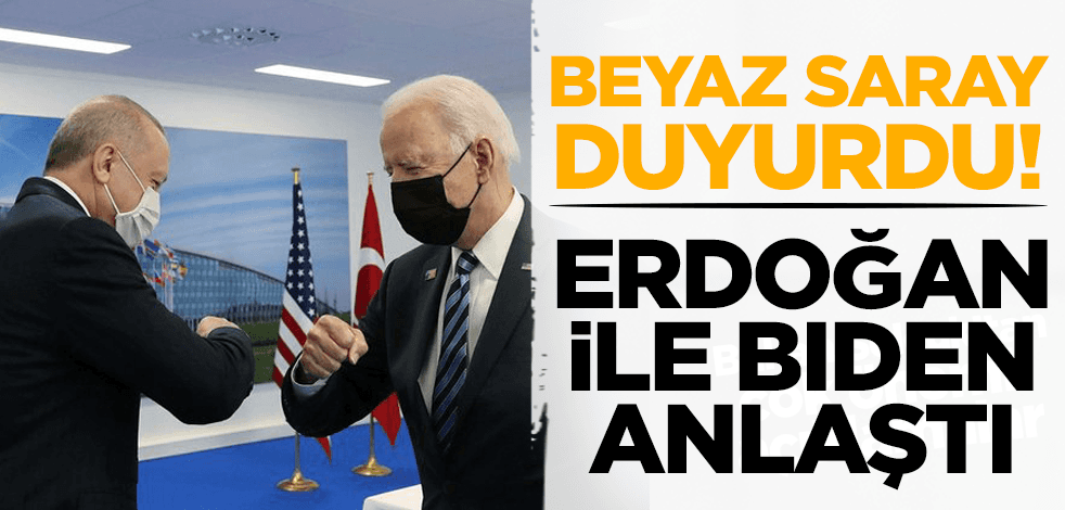 Beyaz Saray duyurdu: Erdoğan ile Biden anlaştı!