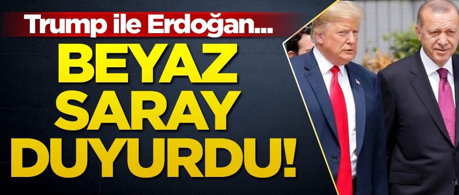 Beyaz Saray duyurdu! Trump ile Erdoğan...