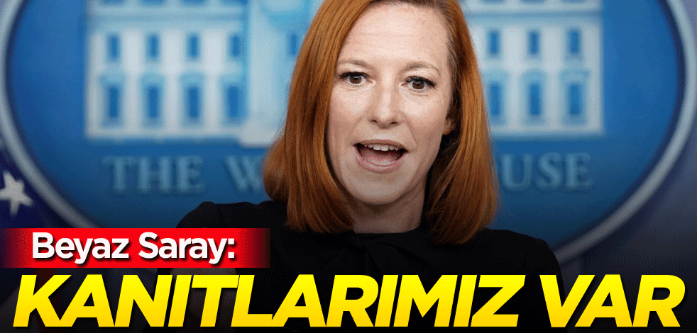 Beyaz Saray: Kanıtlarımız var