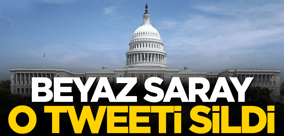 Beyaz Saray, o tweeti sildi