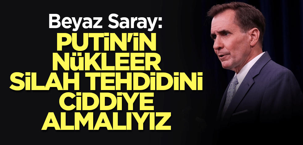 Beyaz Saray: Putin'in nükleer silah tehdidini ciddiye almalıyız