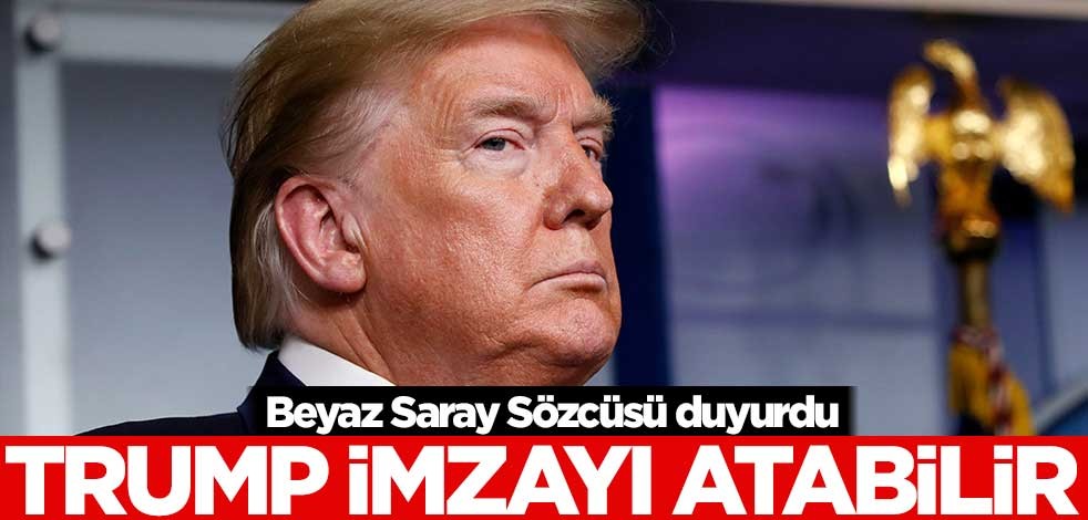 Beyaz Saray Sözcüsü duyurdu! Trump imzayı atabilir
