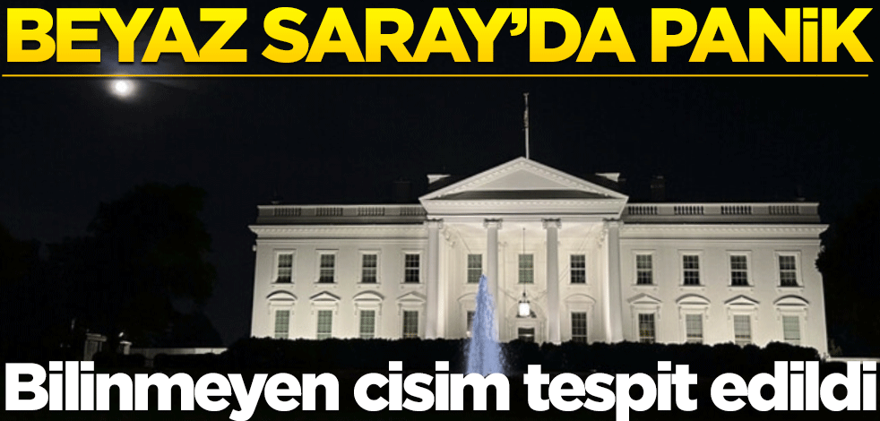 Beyaz Saray'da büyük panik! Bilinmeyen cisim tespit edildi, ekipler devrede