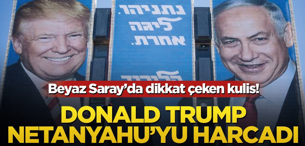 Beyaz Saray’da dikkat çeken kulis! Trump Netanyahu’yu harcadı