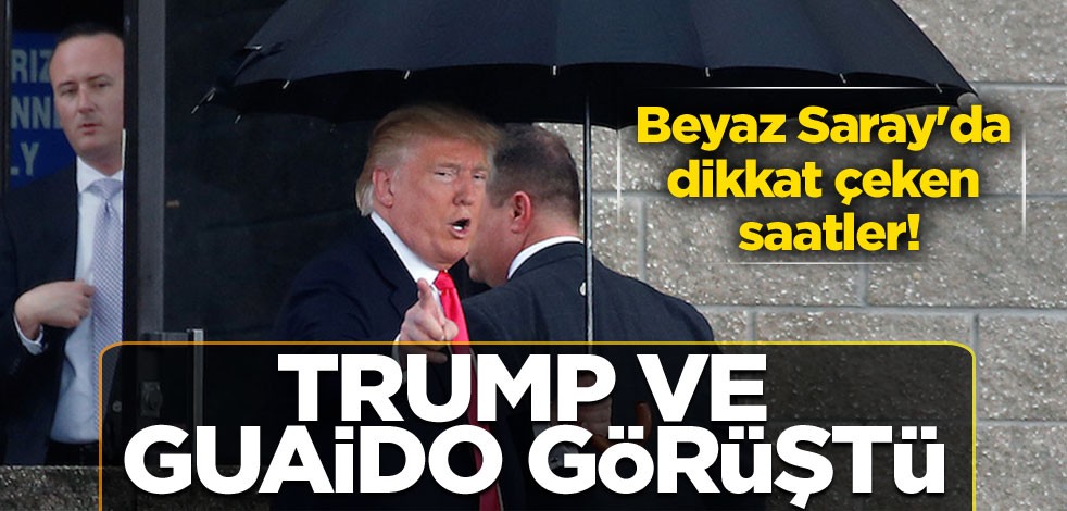 Beyaz Saray'da dikkat çeken saatler! Trump ve Guaido Beyaz Saray'da görüştü