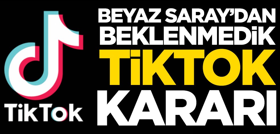Beyaz Saray’dan beklenmedik TiKTok kararı