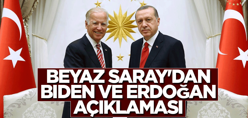 Beyaz Saray'dan Biden ve Erdoğan çıkışı