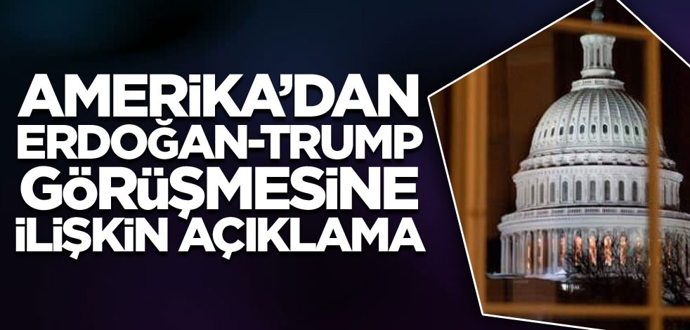 Beyaz Saray'dan Erdoğan-Trump görüşmesine ilişkin açıklama