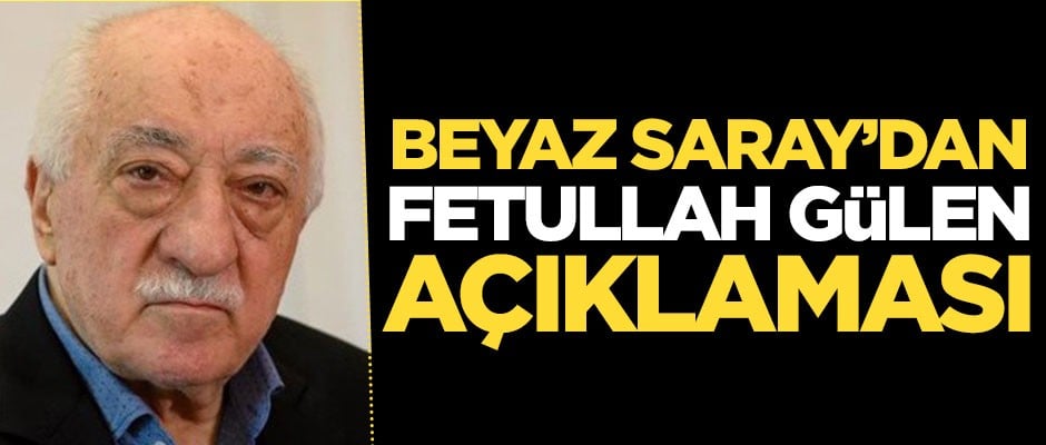 Beyaz Saray'dan Fetullah Gülen açıklaması