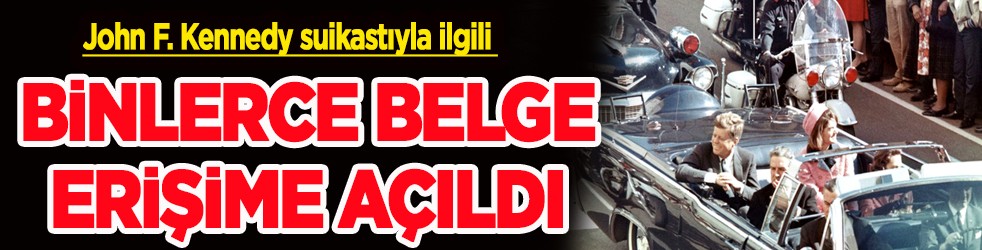 Beyaz Saray'dan John F. Kennedy'nin 1963'teki suikastına ilişkin gizli belgeler yayımlandı! Yeni şok bilgiler