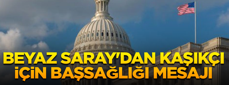 Beyaz Saray'dan Kaşıkçı için başsağlığı mesajı: Üzgünüz