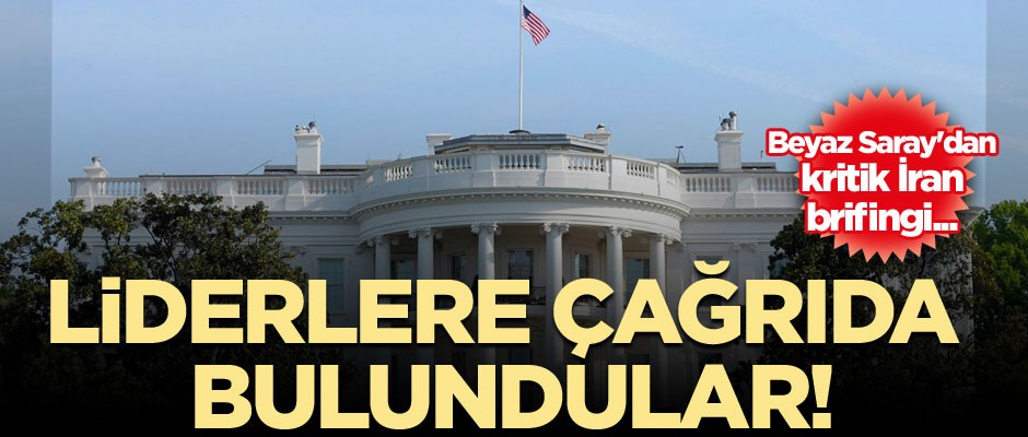 Beyaz Saray'dan kritik İran brifingi... Liderlere çağrıda bulundular!