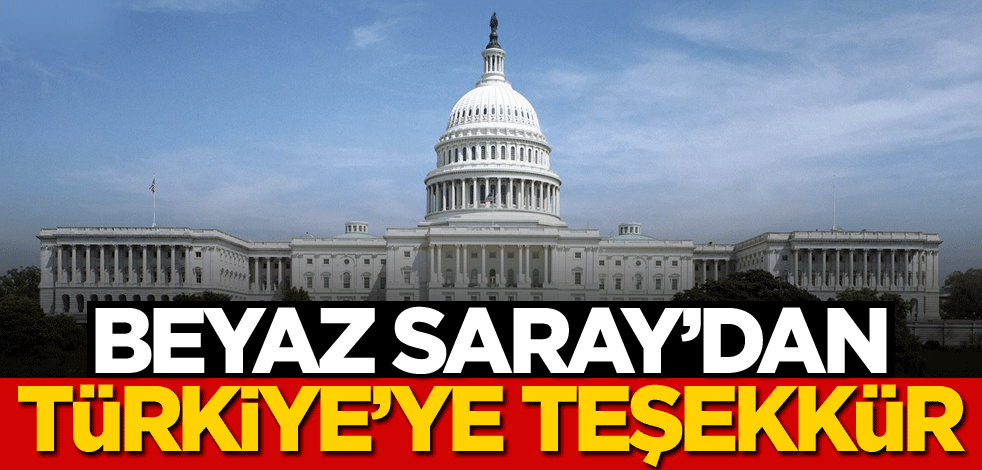 Beyaz Saray'dan Türkiye'ye teşekkür