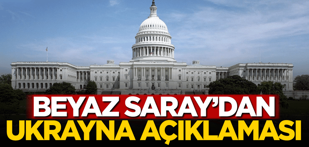 Beyaz Saray'dan Ukrayna açıklaması!