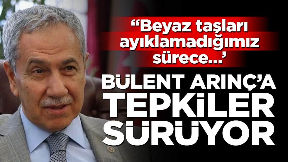 “Beyaz taşları ayıklamadığımız sürece…’ Bülent Arınç'a tepkiler sürüyor