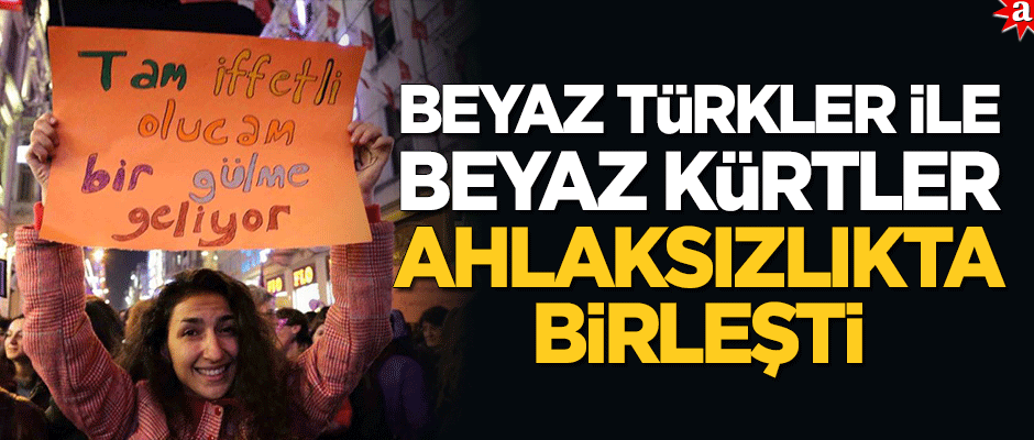 Beyaz Türkler ile beyaz Kürtler ahlaksızlıkta birleşti!