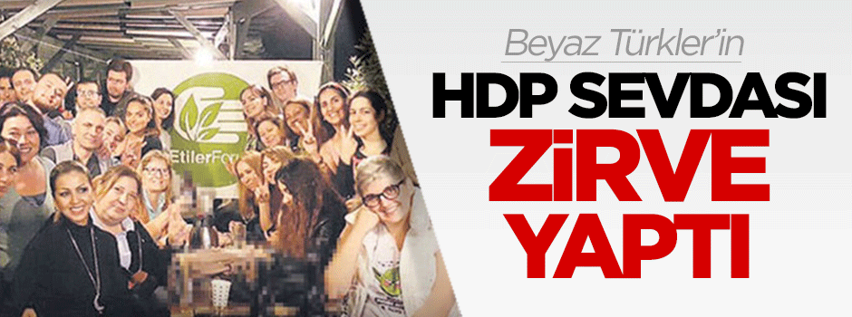 Beyaz Türkler'in HDP sevdası zirve yaptı