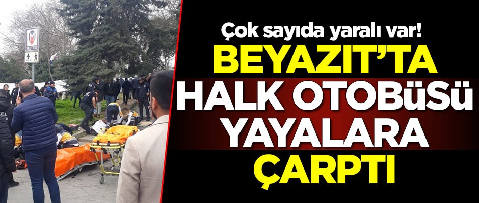 Beyazıt'ta özel halk otobüsü kaza yaptı! Çok sayıda yaralı var