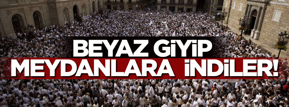 Beyazları giyen meydanlara doluştu