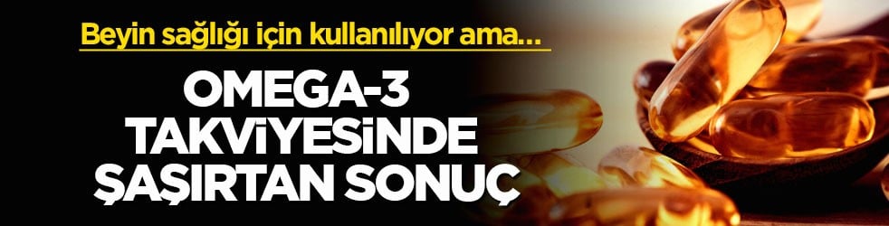 Beyin sağlığı için kullanılıyor ama… Omega-3 takviyesinde şaşırtan sonuç