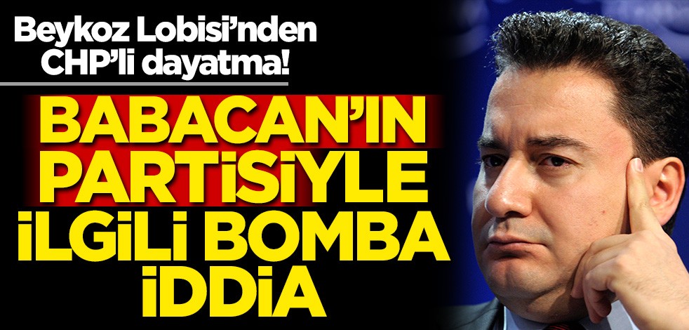 Beykoz Lobisi'nden CHP'li dayatma! Ali Babacan'ın partisi ile ilgili bomba iddia