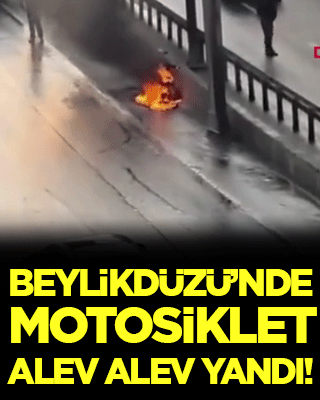 Beylikdüzü'nde motosiklet alev alev yandı!