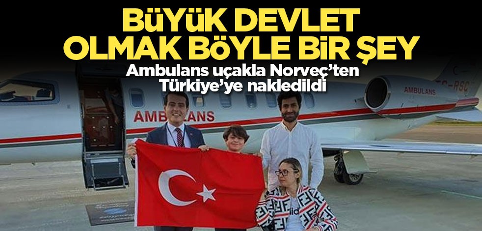 Beyninde tümör bulunan Türk vatandaşı ambulans uçakla Norveç'ten nakledildi