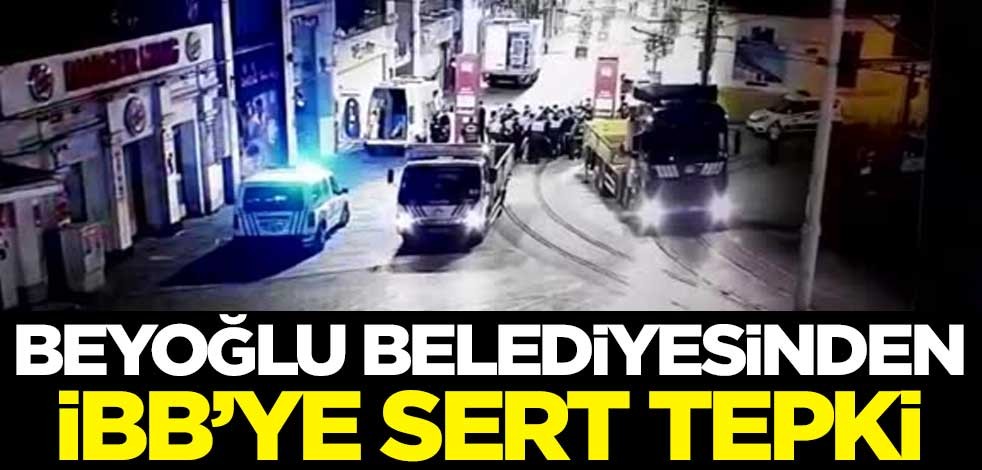 Beyoğlu Belediyesinden İBB'ye sert tepki