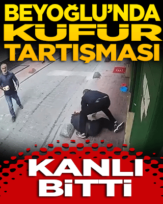 Beyoğlu’nda küfür tartışması kanlı bitti