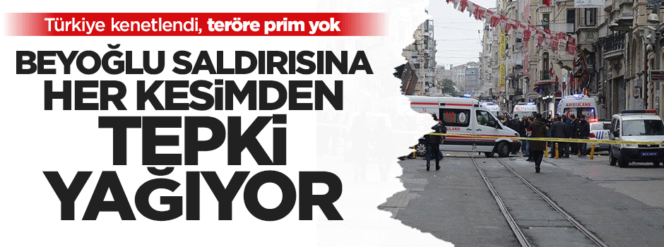 Beyoğlu'ndaki terör saldırısına her kesimden tepki yağıyor