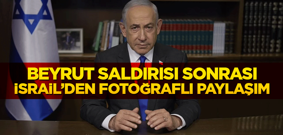 Beyrut saldırısı sonrası Netanyahu'nun ofisinden fotoğraflı paylaşım