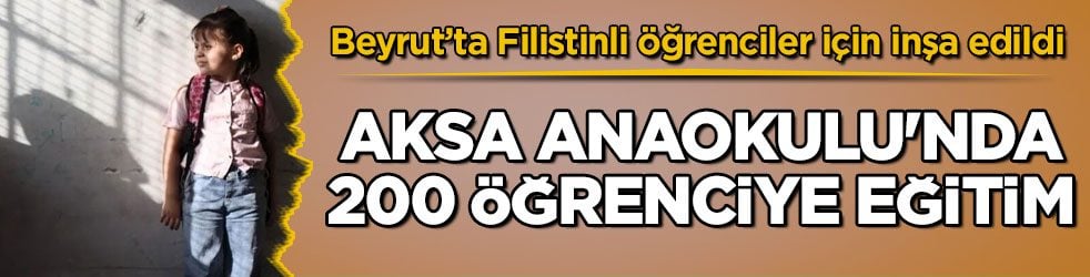 Beyrut’ta Filistinli öğrenciler için inşa edildi! Aksa Anaokulu'nda 200 öğrenciye eğitim