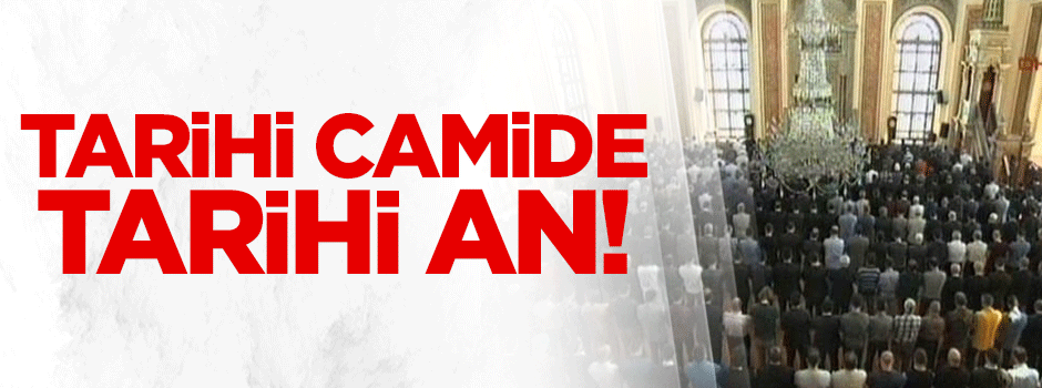 Bezmialem Camii'nde tarihi an!