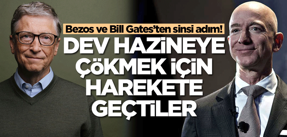 Bezos ve Bill Gates’ten sinsi adım! Dev hazineye çökmek için harekete geçtiler