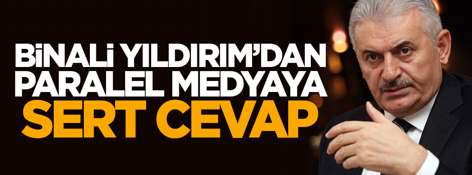Binali Yıldırım'dan paralel medyaya yalanlama