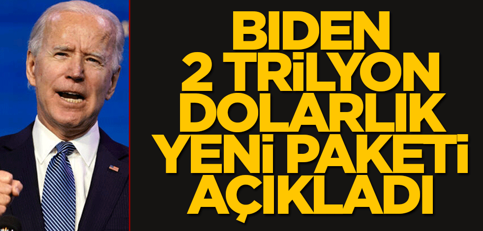 Biden 2 trilyon dolarlık yeni paketi açıkladı