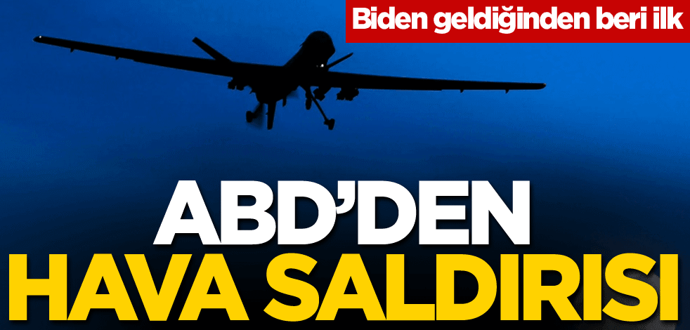 Biden geldiğinden beri ilk! ABD'den hava saldırısı