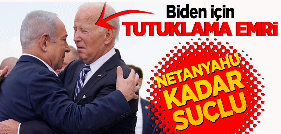 Biden için tutuklama emri talep edildi: "Netanyahu kadar suçlu"