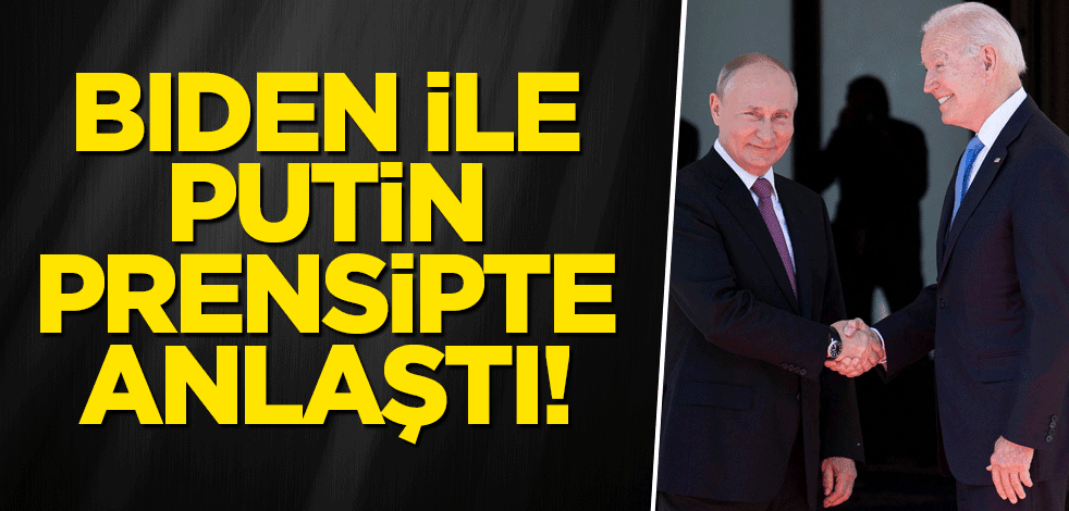 Biden ile Putin prensipte anlaştı!