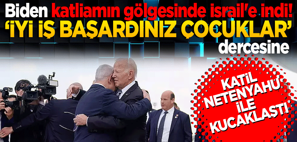 Biden katliamın gölgesinde İsrail'e indi! Katil ile kucaklaştı! İyi iş başardınız çocuklar!