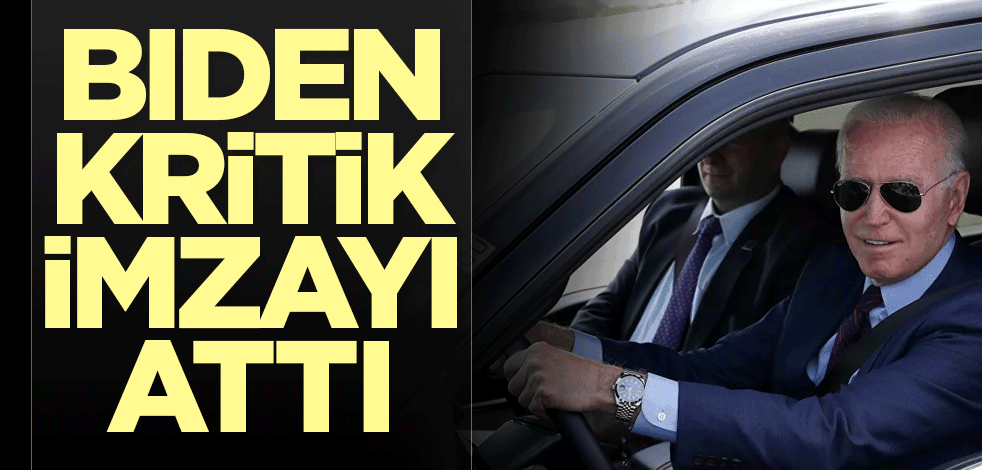 Biden kritik imzayı attı