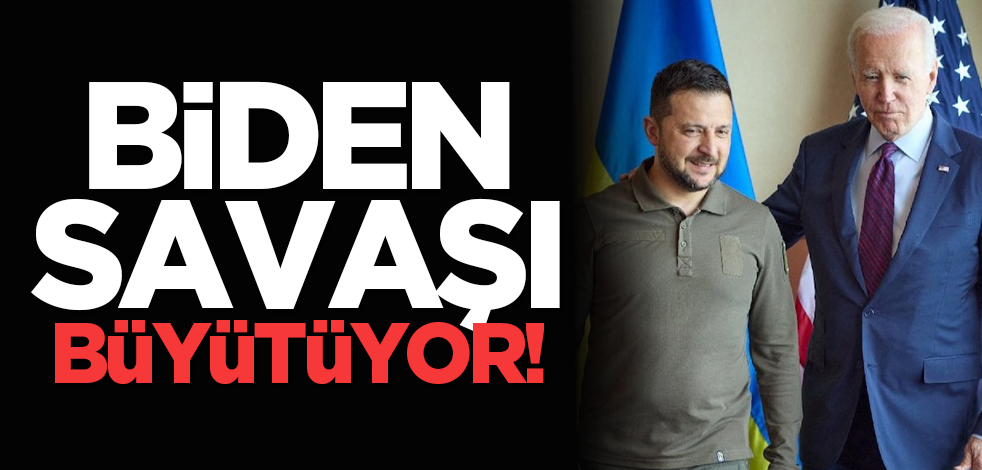Biden savaşı büyütüyor!
