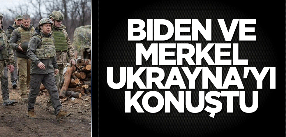 Biden ve Merkel Ukrayna'yı konuştu