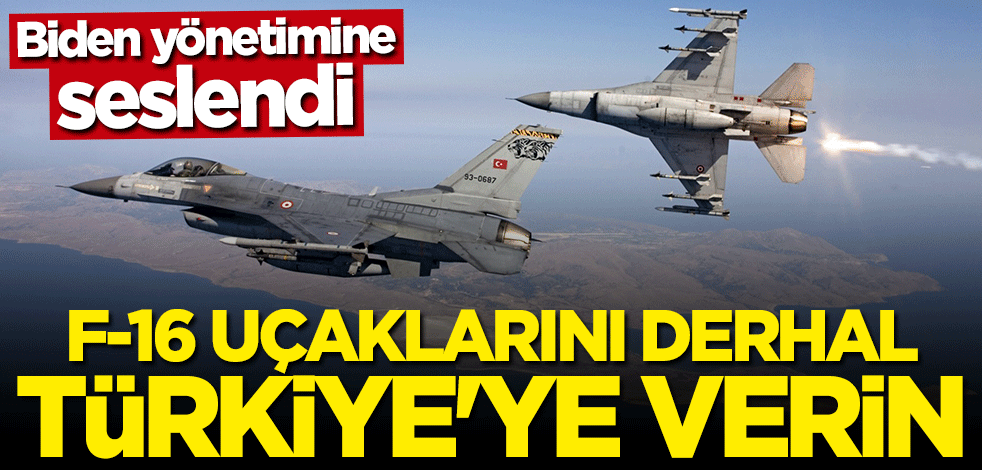 Biden yönetimine seslendi: F-16'lar derhal Türkiye'ye verilmeli