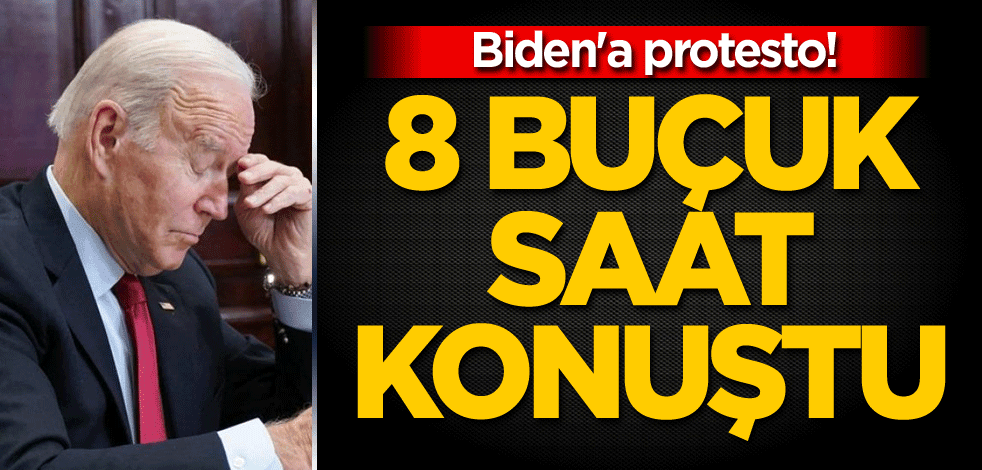 Biden'a protesto! 8 buçuk saat konuştu